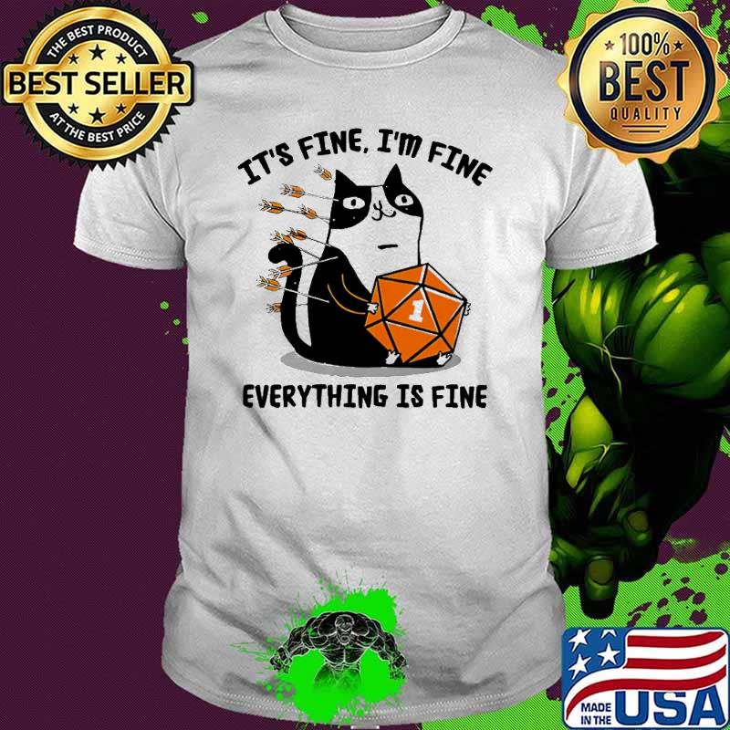 Its fine im fine everything is fine cat dice shirt
