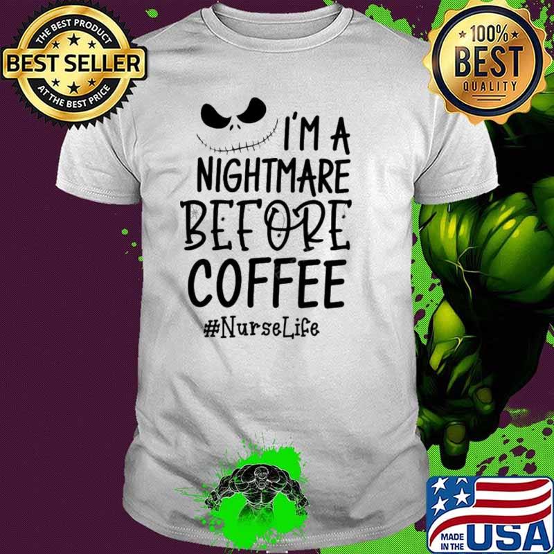 Jack Skellington I’m A Nightmare Before Coffee Nurse Life Shirt