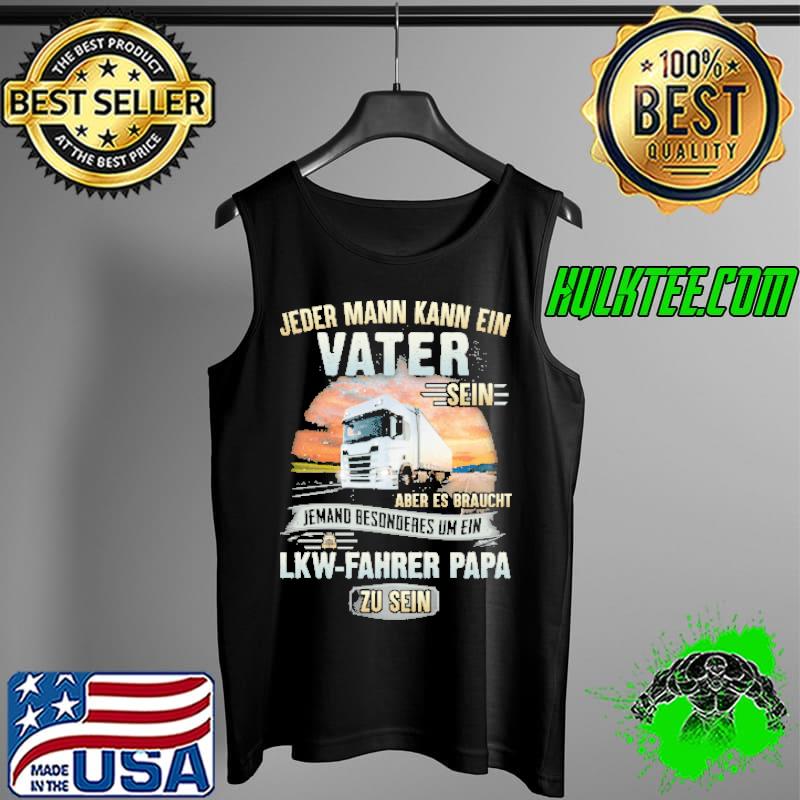 jeder mann kann ein Vater sein aber es braught jemand besonderes um ein LKW fahrer papa truck s Tank Top jeder mann kann ein Vater sein aber es braught jemand besonderes um ein LKW fahrer papa truck s Tank Top