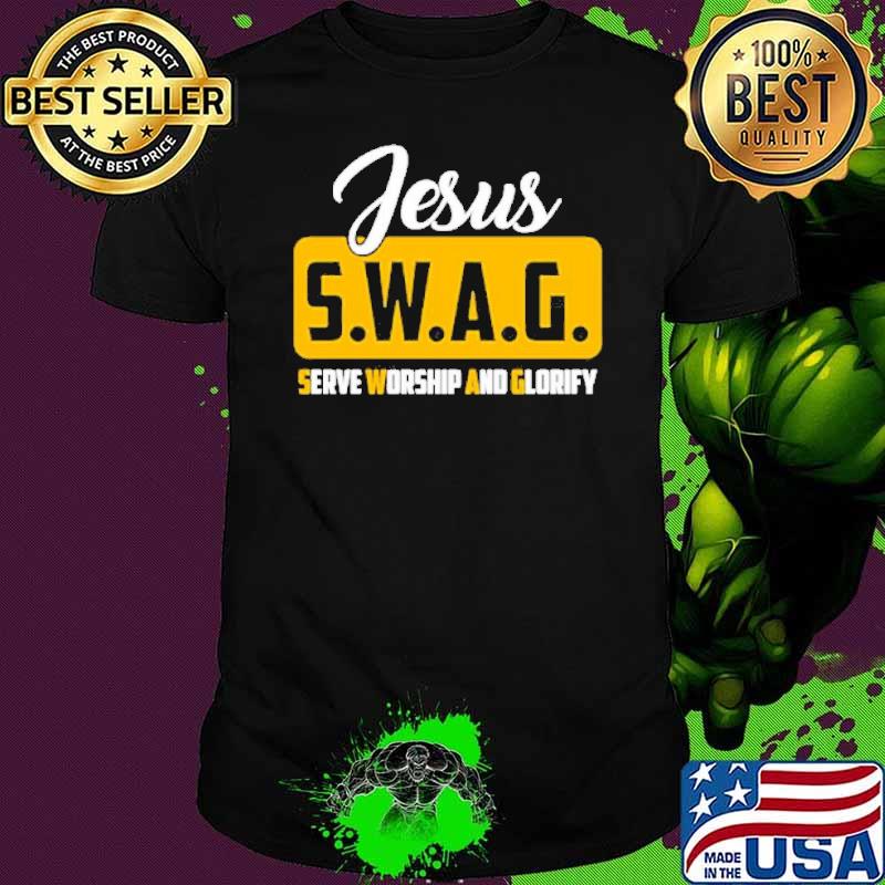 Jesus SWAG Serve Worship and Glorify shirt Jesus SWAG Serve Worship and Glorify shirt