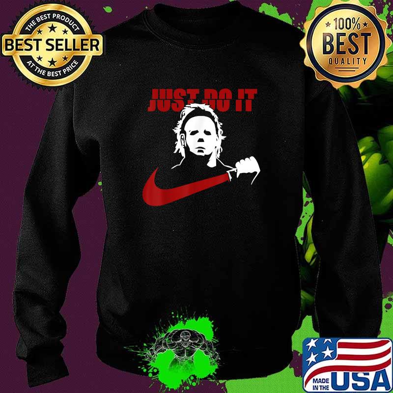 Just Do It Horror Michael Myers Halloween T-Shirt Sweater Just Do It Horror Michael Myers Halloween T-Shirt Sweater
