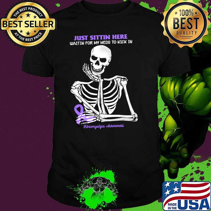 Just sittin here waitin for my meds to kick in fibromyalgia awareness skull shirt
