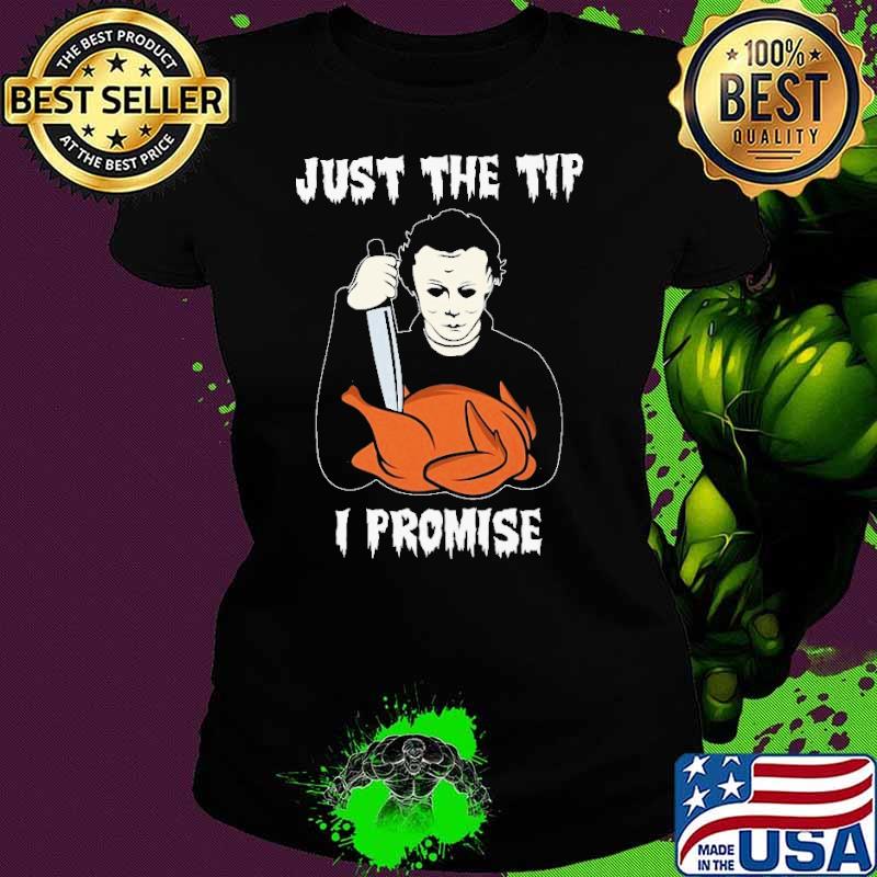 Just The Tip I Promise Pun Knife Halloween Shirt Ladies tee Just The Tip I Promise Pun Knife Halloween Shirt Ladies tee