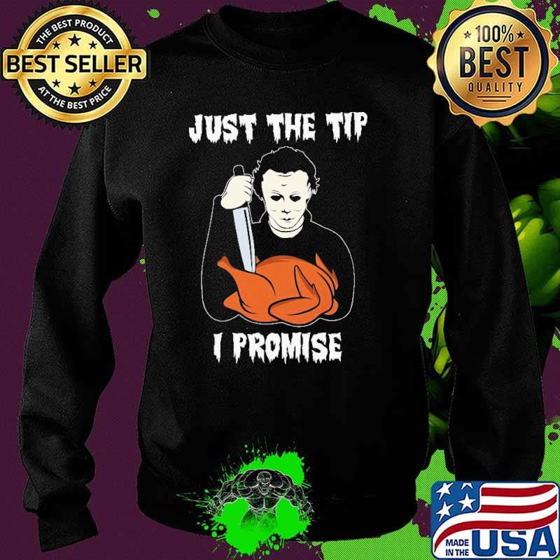 Just The Tip I Promise Pun Knife Halloween Shirt Sweater Just The Tip I Promise Pun Knife Halloween Shirt Sweater
