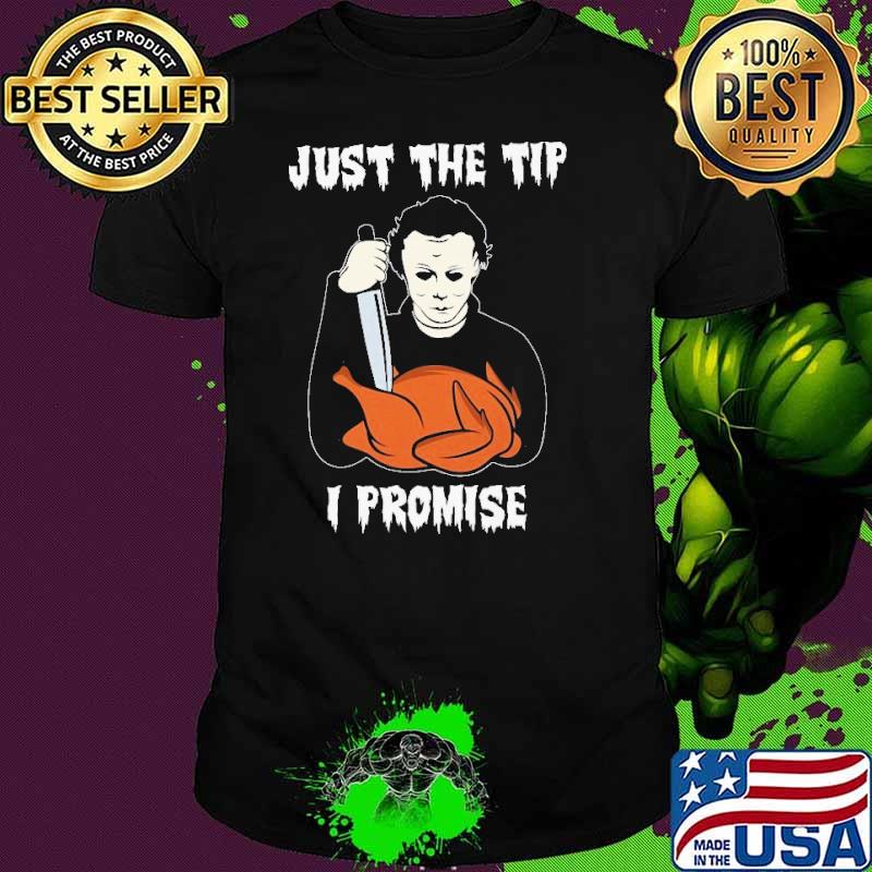 Just The Tip I Promise Pun Knife Halloween Shirt Just The Tip I Promise Pun Knife Halloween Shirt