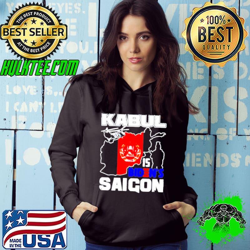 Kabul Is Biden’s Saigon Afghanistan Anti Biden Shirt
