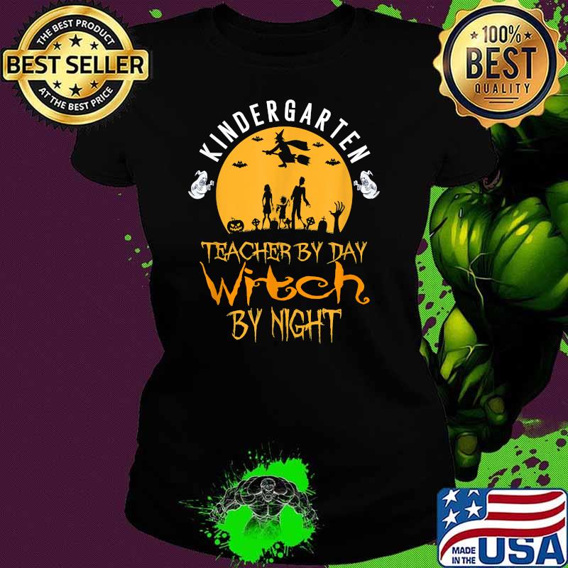Kindergarten Teacher By Day Witch By Night Halloween T-Shirt Ladies tee Kindergarten Teacher By Day Witch By Night Halloween T-Shirt Ladies tee