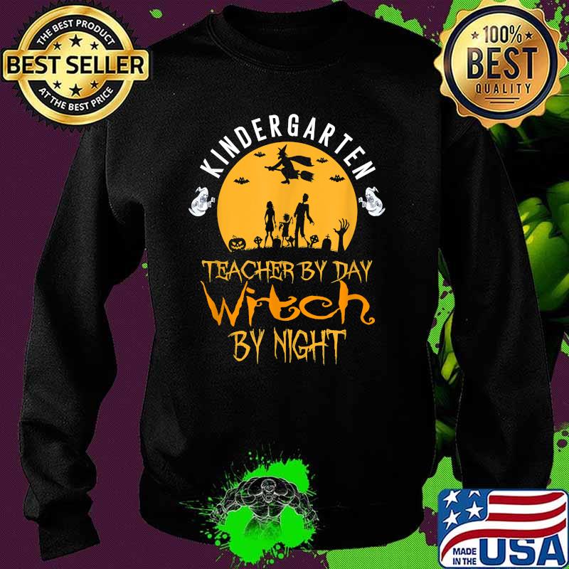 Kindergarten Teacher By Day Witch By Night Halloween T-Shirt Sweater Kindergarten Teacher By Day Witch By Night Halloween T-Shirt Sweater