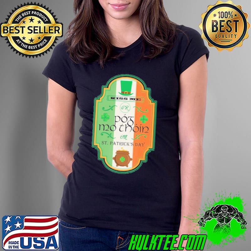 Kiss me or póg mo thóin st patricks day s Ladies Tee Kiss me or póg mo thóin st patricks day s Ladies Tee