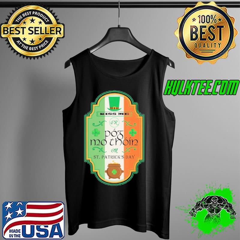 Kiss me or póg mo thóin st patricks day s Tank Top Kiss me or póg mo thóin st patricks day s Tank Top