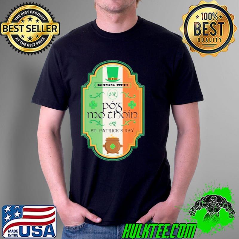 Kiss me or póg mo thóin st patricks day s Unisex Kiss me or póg mo thóin st patricks day s Unisex
