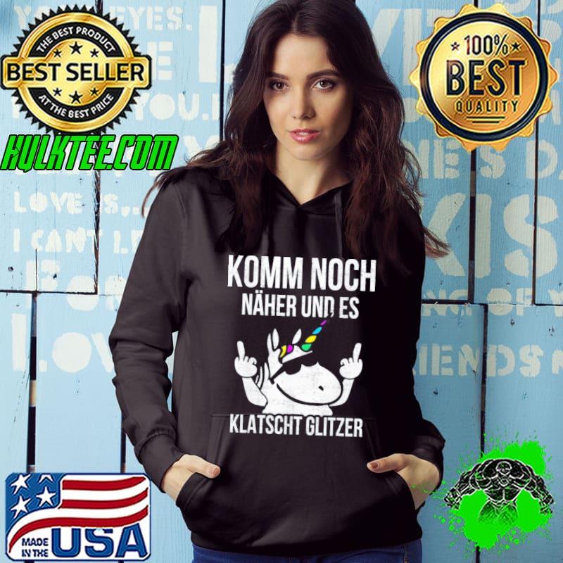 Komm Noch Naher Und Es Klatscht Glitzer Unicorn Shir