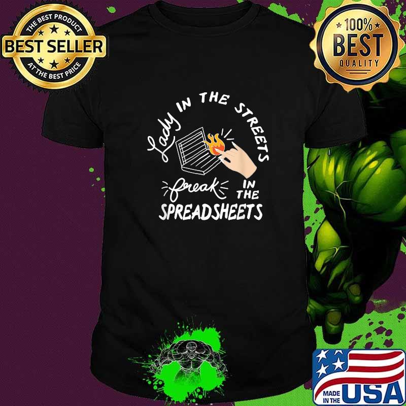Lady in the Streets Freak in the Spreadsheets T-Shirt