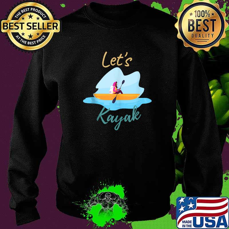 Life Is Good Just Add Water Kayak T-Shirt Sweater Life Is Good Just Add Water Kayak T-Shirt Sweater