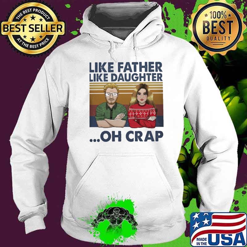 Like Father Like Daughter Oh Crap Vintage Shirt Hoodie Like Father Like Daughter Oh Crap Vintage Shirt Hoodie