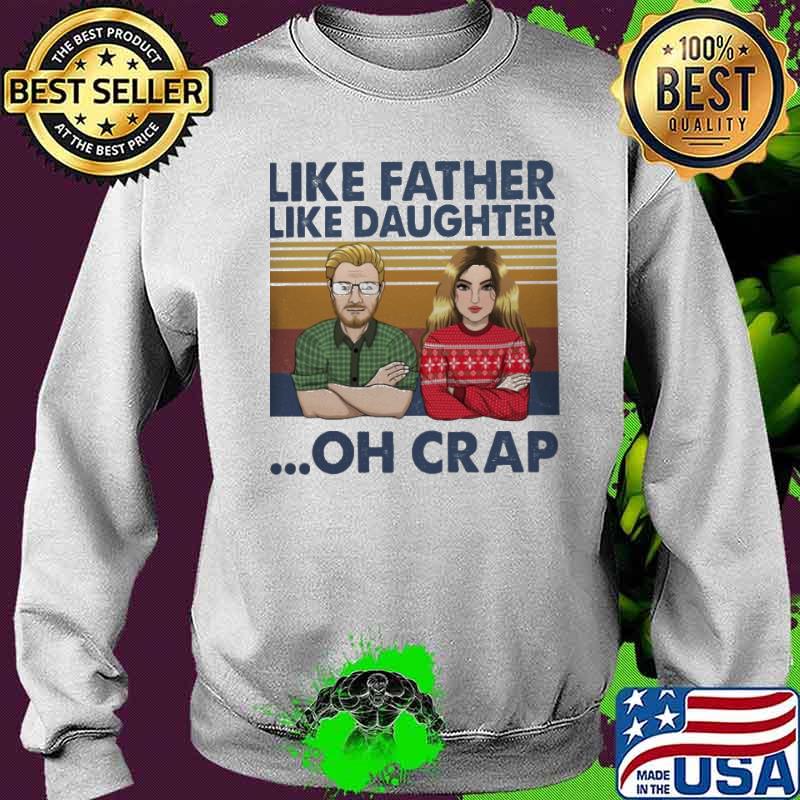 Like Father Like Daughter Oh Crap Vintage Shirt Sweater Like Father Like Daughter Oh Crap Vintage Shirt Sweater