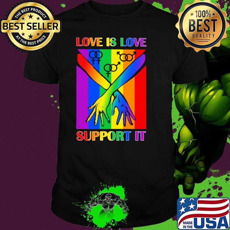 Love Is Love Support It LGBT Shirt