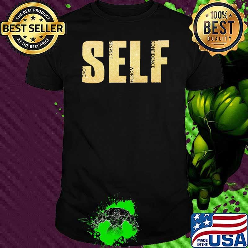 Love Respect Worth Confidence Self Shirt