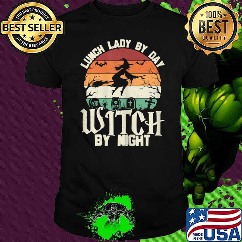 Lunch Lady By Day Witch By Night Witch Vintage Shirt