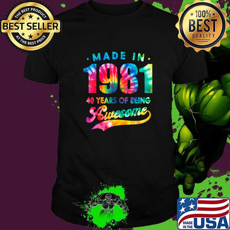 Made in 1981 40 years of being awesome 40 Years Old 40th Birthday Tie Dye T-Shirt