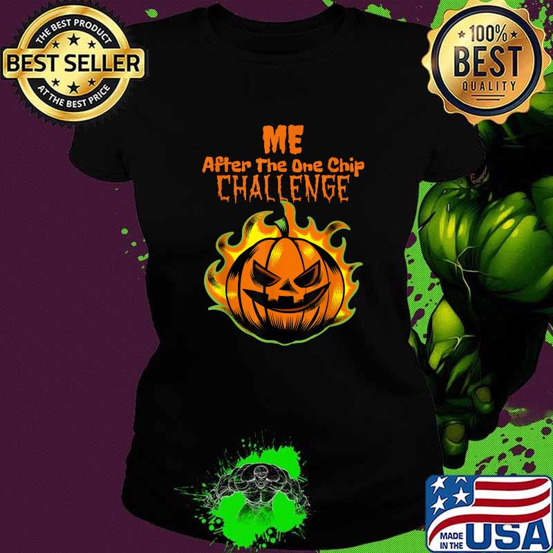 Me After The One chip Challenge Halloween T-Shirt Ladies tee Me After The One chip Challenge Halloween T-Shirt Ladies tee