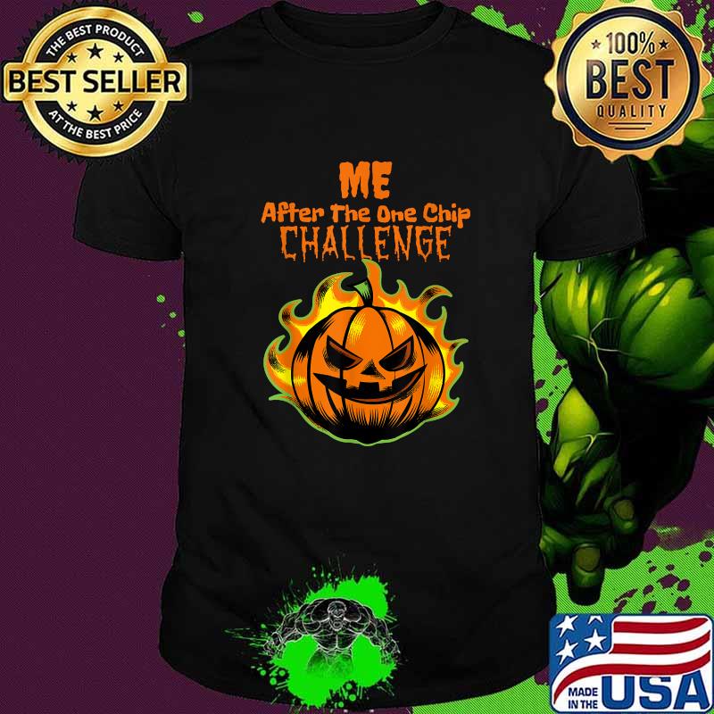 Me After The One chip Challenge Halloween T-Shirt Me After The One chip Challenge Halloween T-Shirt