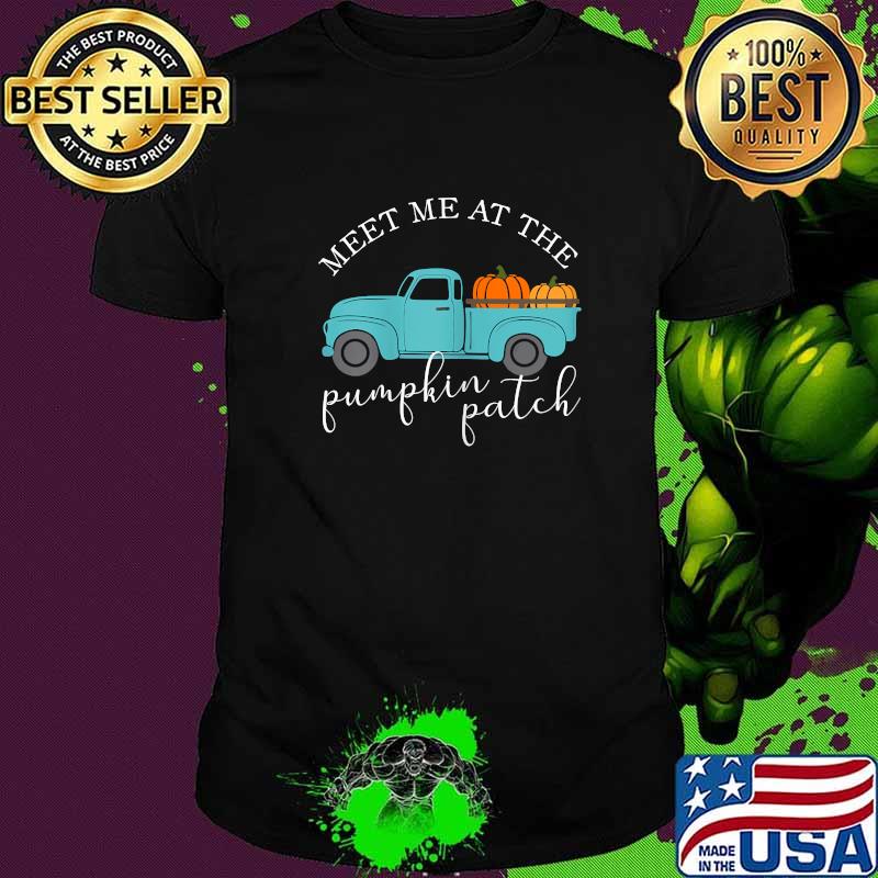 Meet me at the pumpkin patch T-Shirt