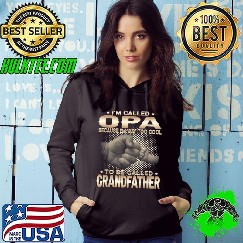 Mens I’m Called Opa Because I’m Too Cool To Be Called Grandfather Shirt