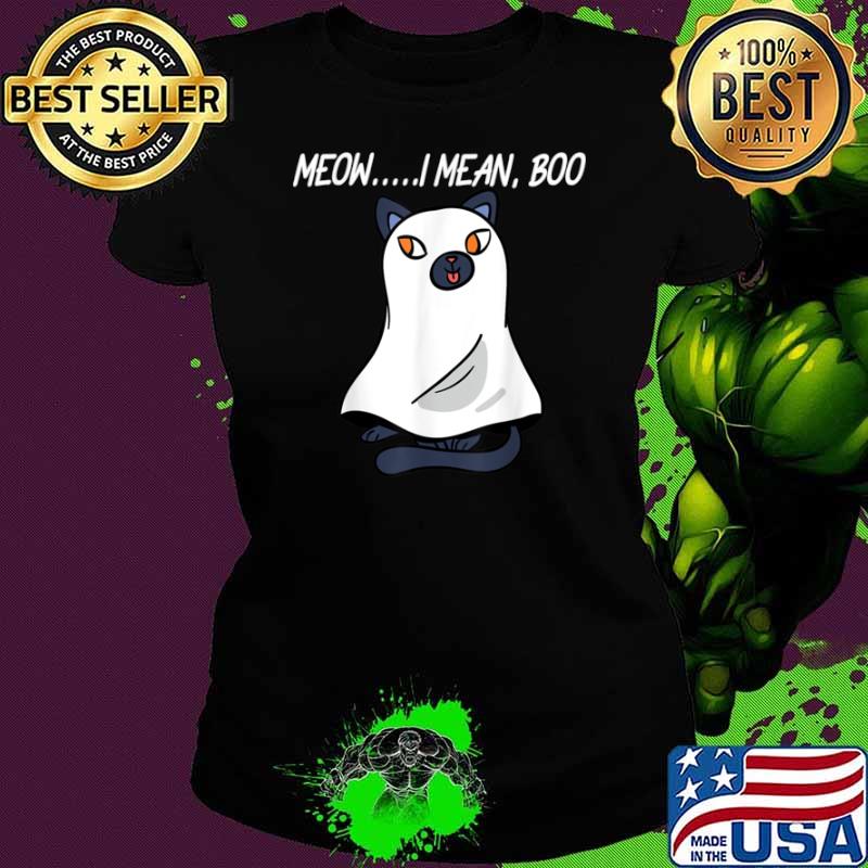 Meow I Mean Boo Ghost Cat Halloween Shirt Ladies tee Meow I Mean Boo Ghost Cat Halloween Shirt Ladies tee