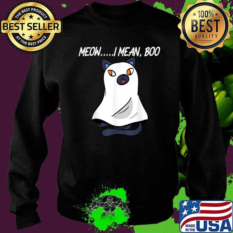 Meow I Mean Boo Ghost Cat Halloween Shirt Sweater Meow I Mean Boo Ghost Cat Halloween Shirt Sweater
