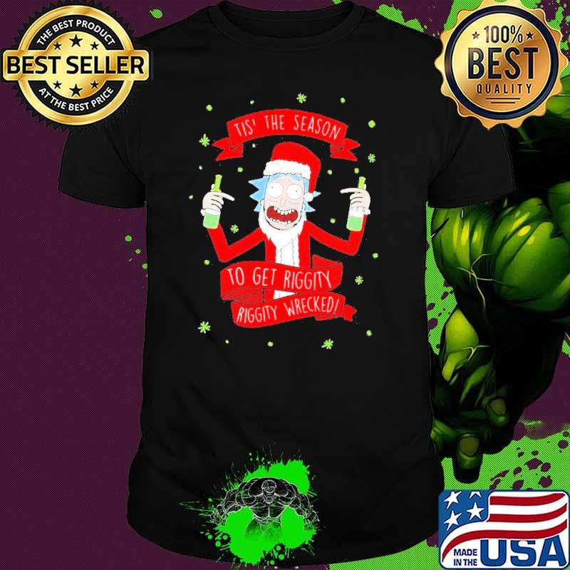 Merry Christmas tis’ the season to get riggity riggity wrecked light shirt