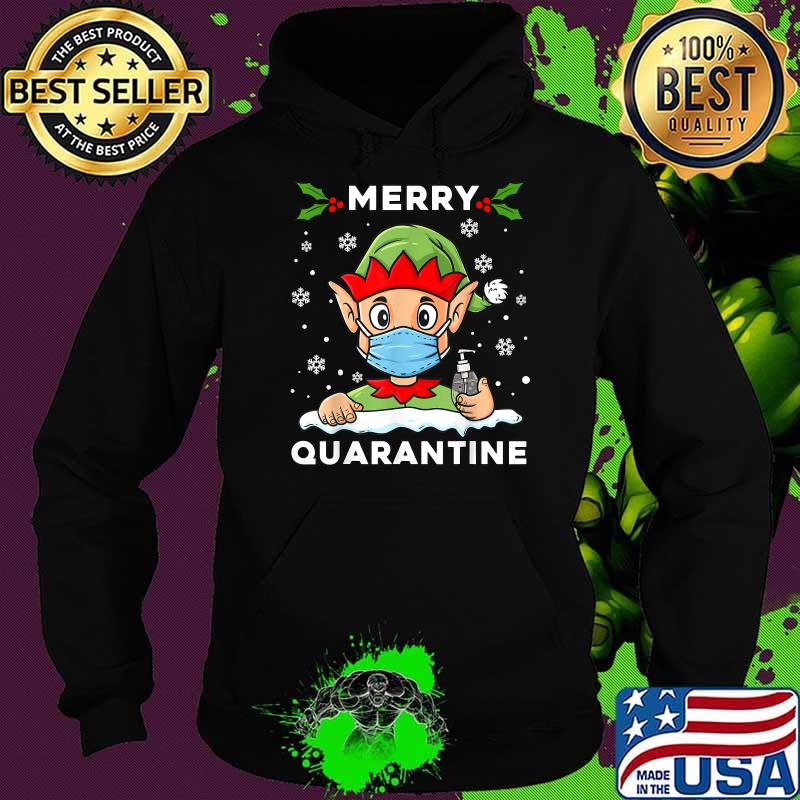 Merry Quarantine Christmas Elf Wear Mask Family Xmas Covid 19 T-Shirt Hoodie Merry Quarantine Christmas Elf Wear Mask Family Xmas Covid 19 T-Shirt Hoodie