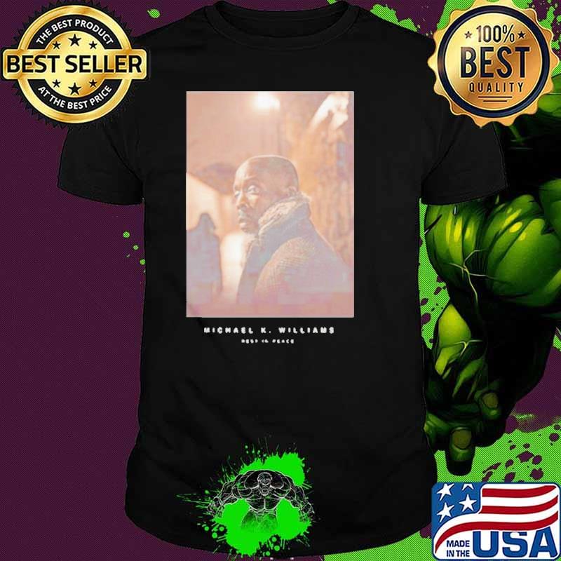 Michael K Williams rest in peace shirt