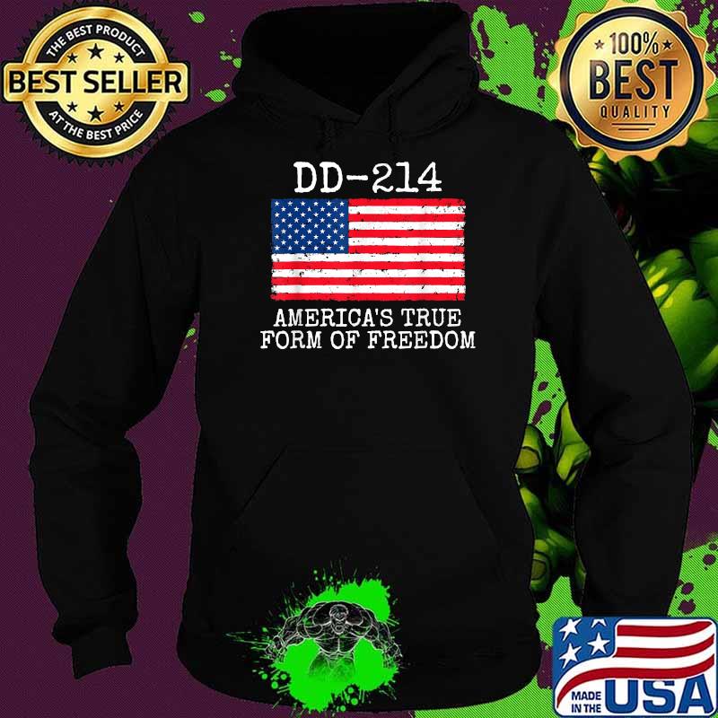 Military Retirement DD-214 America's True Form Of Freedom T-Shirt Hoodie Military Retirement DD-214 America's True Form Of Freedom T-Shirt Hoodie
