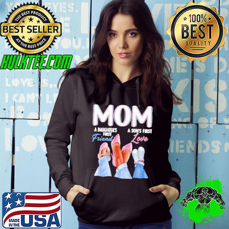 Mom A Daughters First Friend A Sons First Love Morther Day 2021 Shirt