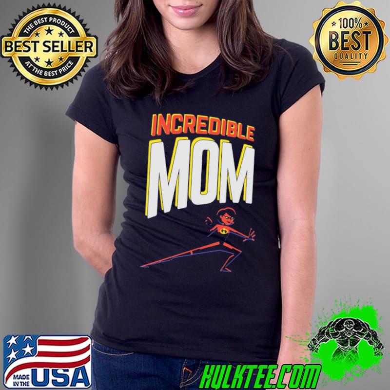 Mother’s Day Incredible mom T-s Ladies Tee Mother’s Day Incredible mom T-s Ladies Tee