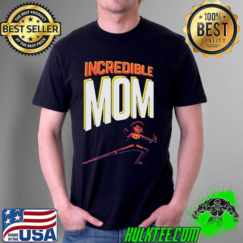 Mother’s Day Incredible mom T-s Unisex Mother’s Day Incredible mom T-s Unisex