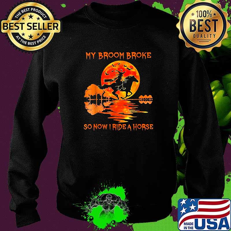 My Broom Broke So How I Ride A Horse Witch Riding Horse Blood Moon Halloween T-Shirt Sweater My Broom Broke So How I Ride A Horse Witch Riding Horse Blood Moon Halloween T-Shirt Sweater