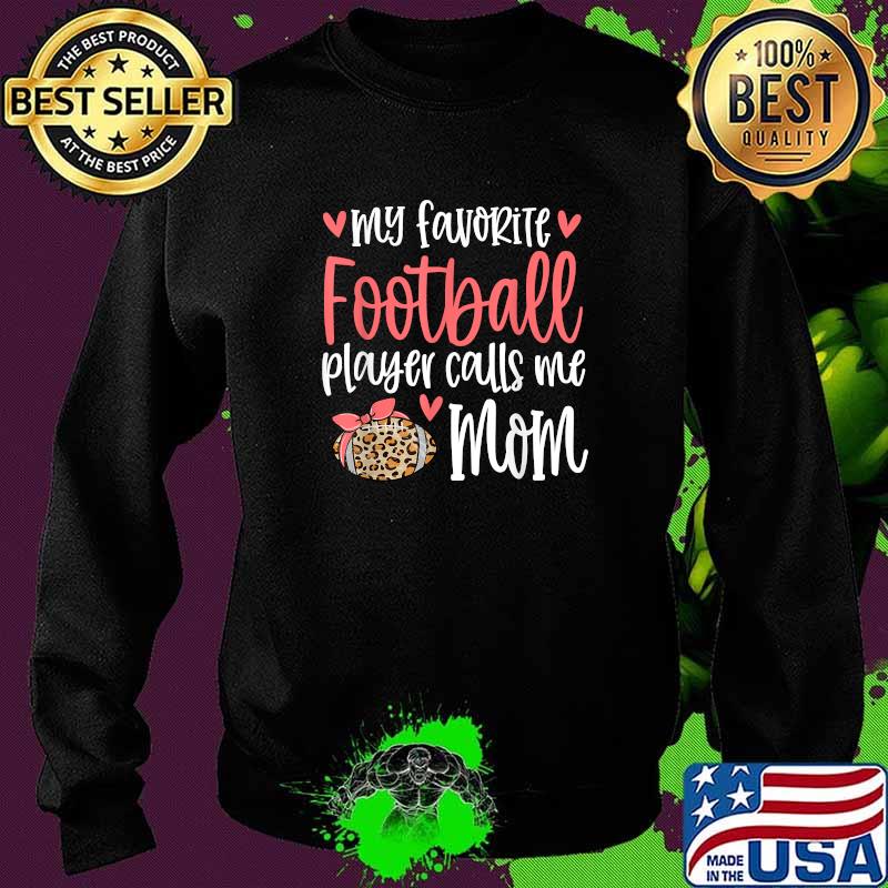 My Favorite Football Player Calls Me Mom Game Day Leopard T-Shirt Sweater My Favorite Football Player Calls Me Mom Game Day Leopard T-Shirt Sweater