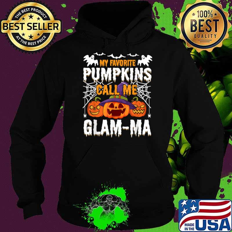 My Favorite Pumpkins Call Me Glam ma Shirt Hoodie My Favorite Pumpkins Call Me Glam ma Shirt Hoodie