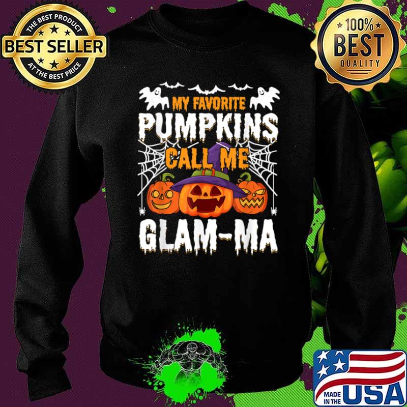 My Favorite Pumpkins Call Me Glam ma Shirt Sweater My Favorite Pumpkins Call Me Glam ma Shirt Sweater