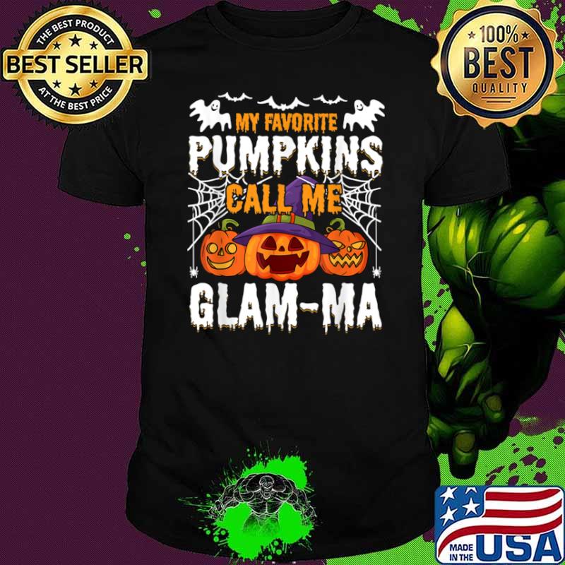 My Favorite Pumpkins Call Me Glam ma Shirt