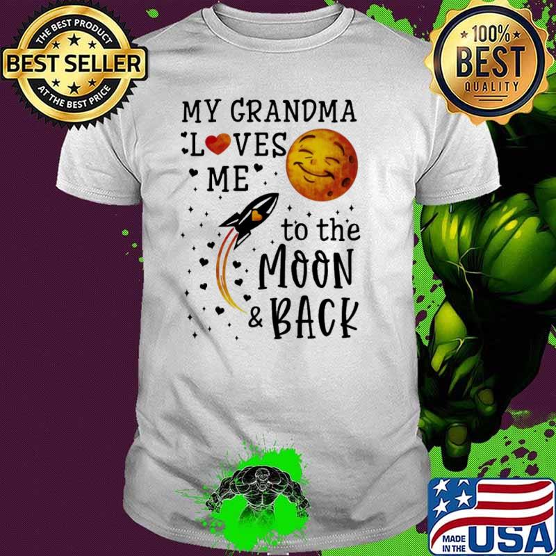 MY GRANDMA LOVE ME TO THE MOON AND BACK Shirt
