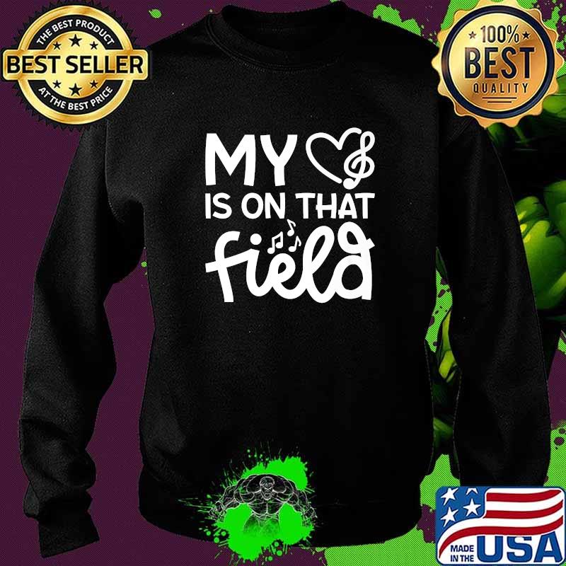 My Heart Is On That Field T-Shirt Sweater My Heart Is On That Field T-Shirt Sweater