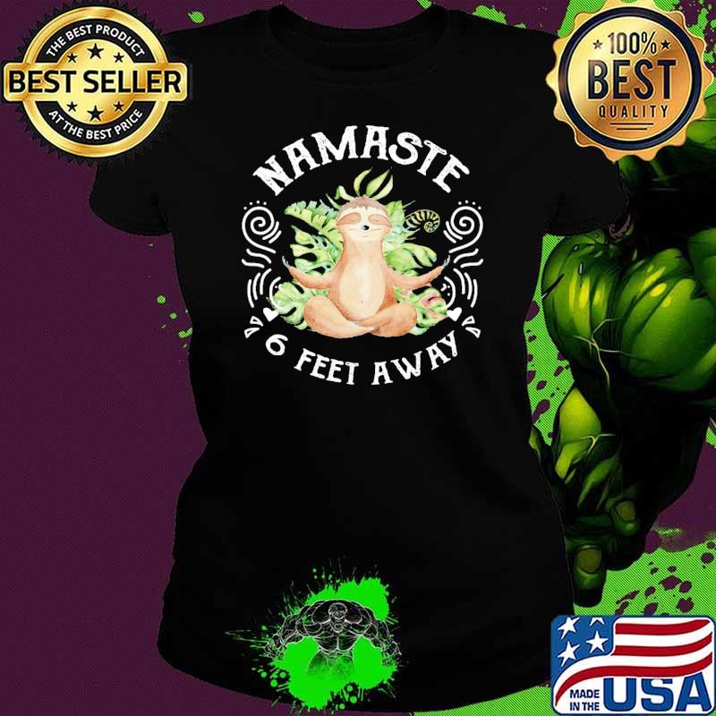Namaste Six Feet Away Sloth Yoga Shirt Ladies tee Namaste Six Feet Away Sloth Yoga Shirt Ladies tee