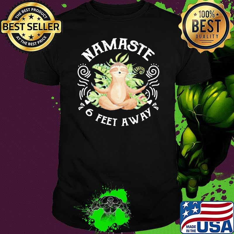 Namaste Six Feet Away Sloth Yoga Shirt Namaste Six Feet Away Sloth Yoga Shirt