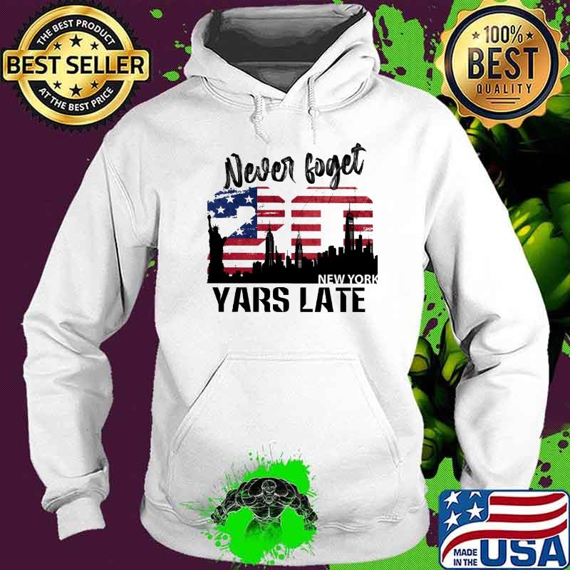 Never Forget New York Yars Late Aemrican Flag Shirt Hoodie Never Forget New York Yars Late Aemrican Flag Shirt Hoodie