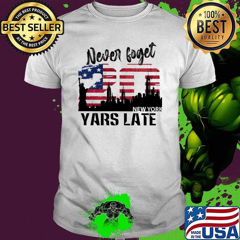 Never Forget New York Yars Late Aemrican Flag Shirt