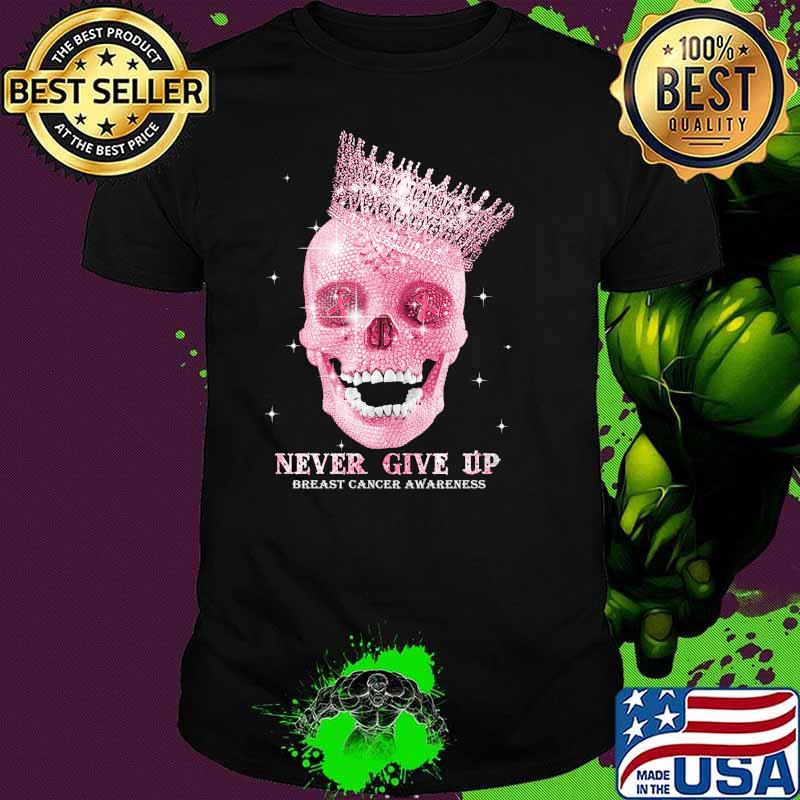 never give up breast cancer awareness skull queen shirt
