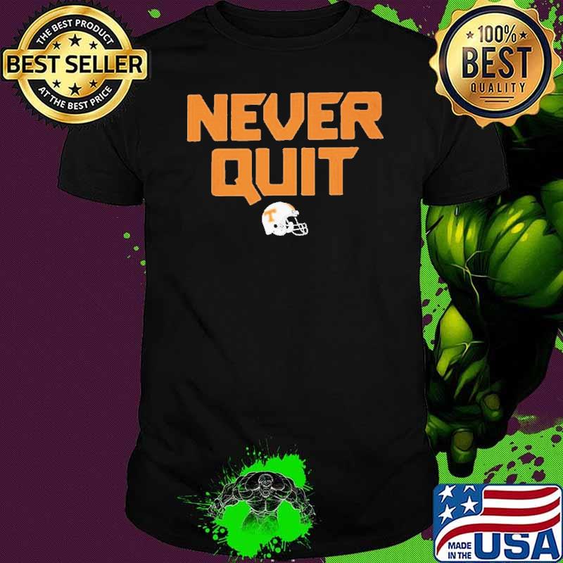 Never quit tennessee volunteers football shirt